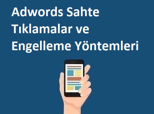 Adwords Sahte Tıklamalar ve Engelleme Yöntemleri